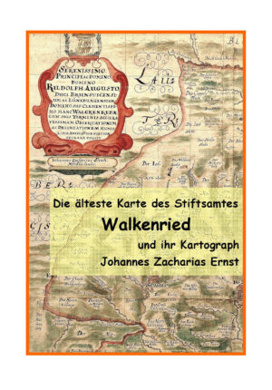 Die älteste Karte des Stiftsamtes Walkenried und ihr Katograph Johannes Zacharias Ernst