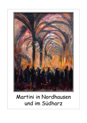 St. Martini in Nordhausen und im Südharz