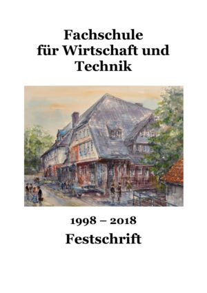 Fachschule für Wirtschaft und Technik – Festschrift 1998 - 2018