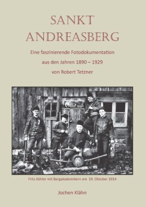 St. Andreasberg – Eine faszinierende Fotodokumention - broschiert