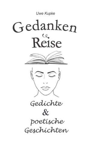 Gedanken Reise Band 1 - Gedichte