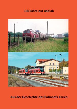 150 Jahre auf und ab – Aus der Geschichte des Bahnhofs Ellrich - broschiert