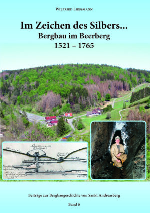 Beiträge zur Bergbaugeschichte von St. Andreasberg (Band 6): Im Zeichen des Silbers – Der Beerberg - gebundene Ausgabe