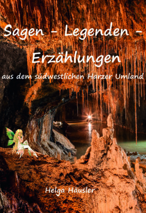 Sagen - Legenden- Erzählungen aus dem südwestlichen Harzer Umland