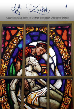Auf Zackel - Geschichten und Reime im weltweit einmaligen Oberharzer Dialekt