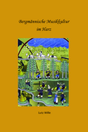 Bergmänische Musikkultur im Harz (Softcover)